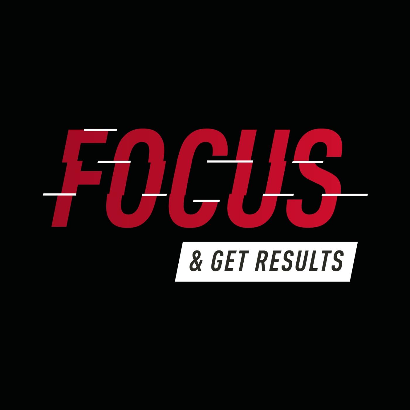 Focus & Get results